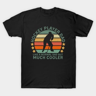 Hockey player Dad, like a normal dad but much cooler T-Shirt